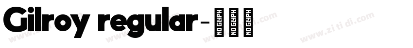 Gilroy regular字体转换 Gilroy regular字体转换